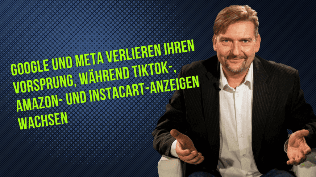 Google und Meta verlieren ihren Vorsprung, während TikTok-, Amazon- und Instacart-Anzeigen wachsen