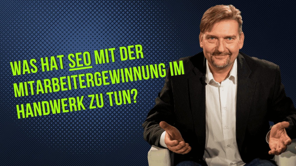 Was hat SEO mit der Mitarbeitergewinnung im Handwerk zu tun?