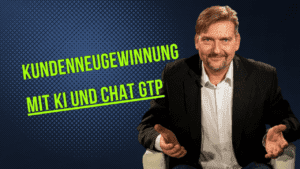 Kundenneugewinnung mit KI und Chat GTP